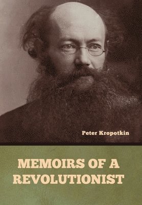 Peter Kropotkin - Memoirs of a Revolutionist, Inbunden