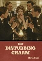Berta Ruck - Disturbing Charm, Inbunden