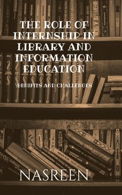 Nasreen - Role of Internship in Library and Information Education, Inbunden
