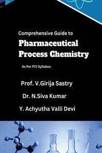 bokomslag Comprehensive Guide to Pharmaceutical Process Chemistry