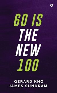 bokomslag 60 Is the New 100