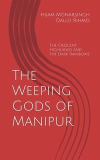 bokomslag Weeping Gods of Manipur