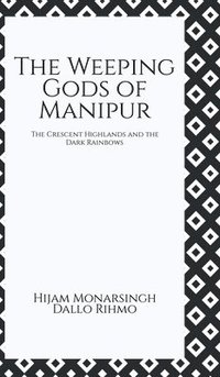 bokomslag Weeping Gods of Manipur