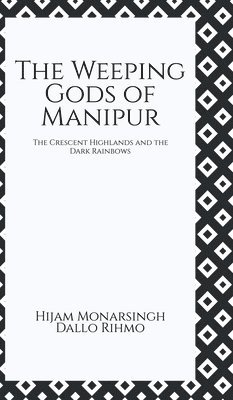 bokomslag Weeping Gods of Manipur
