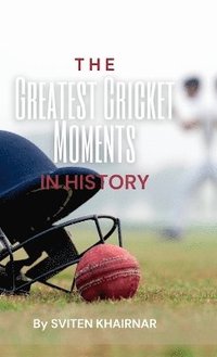 bokomslag Greatest Cricket Moments in History
