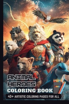 Animal Heroes Coloring Book 1