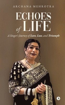 Archana Mehrotra - Echoes of Life, Häftad