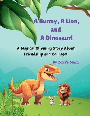bokomslag Bunny, A Lion and A Dinosaur!