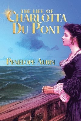 Penelope Aubin, Jonathan Pezza - Life of Charlotta Du Pont, Häftad