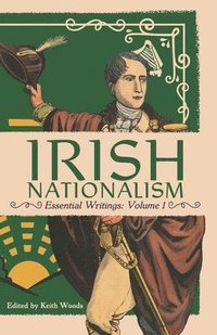 bokomslag Irish Nationalism: Essential Writings: Volume 1