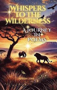 bokomslag Whispers to The Wilderness -A Journey in Poems