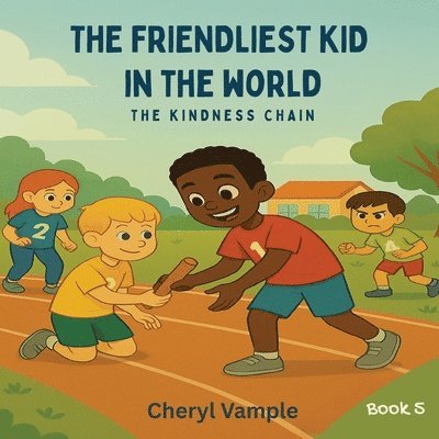 The Friendliest Kid in the World Book 5: The Kindness Chain 1