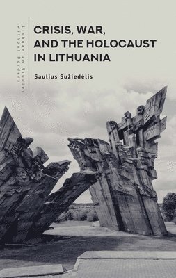 Crisis, War, and the Holocaust in Lithuania 1