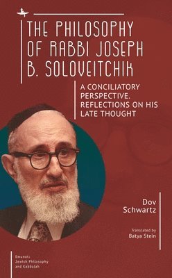 Dov Schwartz - Philosophy of Rabbi Joseph B. Soloveitchik, Inbunden