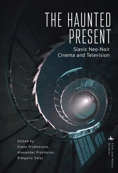 Elena Prokhorova, Alexander Prokhorov, Rimgaila Salys - Haunted Present, Inbunden