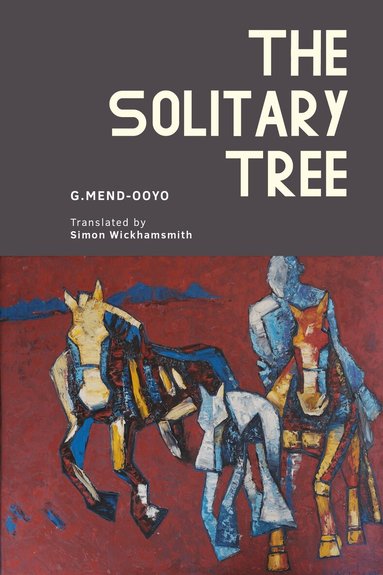 Mend-Ooyo Gombojav - Solitary Tree, Inbunden