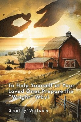 To Help Yourself or Your Loved Ones Prepare the "Wright" Way!