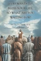 bokomslag God Wants to Bless Your Life, So What Are You Waiting For?