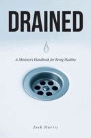 Drained: A Minister's Handbook for Being Healthy