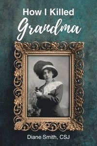 bokomslag How I Killed Grandma