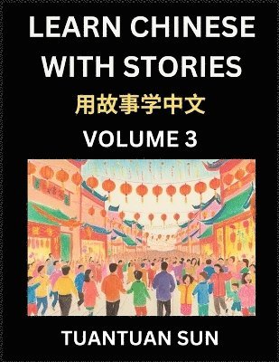 bokomslag Learn Chinese with Stories (Part 3)- Self-learn Reading Captivating Chengyu Short Tales Folklores from China's Ancient History and Culture, A Mandarin Language Learning Guide for Beginners,