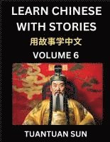 bokomslag Learn Chinese with Stories (Part 6)- Self-learn Reading Captivating Chengyu Short Tales Folklores from China's Ancient History and Culture, A Mandarin