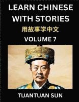 bokomslag Learn Chinese with Stories (Part 7)- Self-learn Reading Captivating Chengyu Short Tales Folklores from China's Ancient History and Culture, A Mandarin