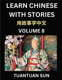 bokomslag Learn Chinese with Stories (Part 8)- Self-learn Reading Captivating Chengyu Short Tales Folklores from China's Ancient History and Culture, A Mandarin