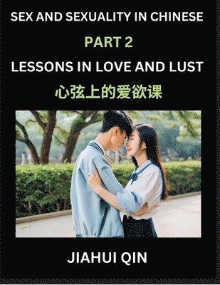 bokomslag Chinese Romantic Stories & Essays on Sex and Sexuality (Part 2)- Self-learn Reading Chinese Romance, Sex Education, Love, Intimacy and Lust, Simple Lessons for Beginner Students of Mandarin Chinese...