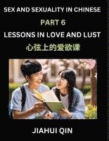 bokomslag Chinese Romantic Stories & Essays on Sex and Sexuality (Part 6)- Self-learn Reading Chinese Romance, Sex Education, Love, Intimacy and Lust, Simple Lessons for Beginner Students of Mandarin Chinese...
