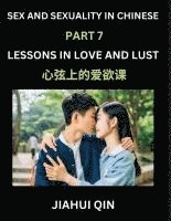 bokomslag Chinese Romantic Stories & Essays on Sex and Sexuality (Part 7)- Self-learn Reading Chinese Romance, Sex Education, Love, Intimacy and Lust, Simple Lessons for Beginner Students of Mandarin Chinese...