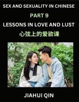 bokomslag Chinese Romantic Stories & Essays on Sex and Sexuality (Part 9)- Self-learn Reading Chinese Romance, Sex Education, Love, Intimacy and Lust, Simple Lessons for Beginner Students of Mandarin Chinese...