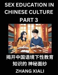 bokomslag Chinese Sex Essays and Stories (Part 3) - Discover Romance and Intimacy in Chinese Style, Self-learn Mandarin Language and Culture, Improve Vocabulary, Beginner to Advanced Level Students, HSK All ...