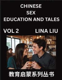 bokomslag Chinese Sex Education and Tales (Volume 2)- Learn Mandarin Chinese Language, Vocabulary, Culture with Pinyin and English, HSK All Level Reading Practi
