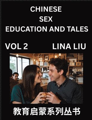 bokomslag Chinese Sex Education and Tales (Volume 2)- Learn Mandarin Chinese Language, Vocabulary, Culture with Pinyin and English, HSK All Level Reading Practi