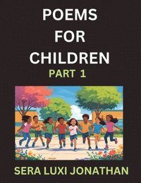bokomslag Poems for Children (Part 1)- Poetry for Curious Minds, Bedtime Verses for Little Dreamers, A Journey Through Rivers and Rhymes
