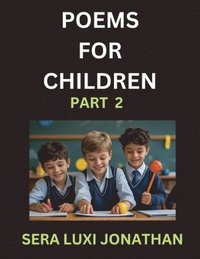 bokomslag Poems for Children (Part 2)- Poetry for Curious Minds, Bedtime Verses for Little Dreamers, A Journey Through Rivers and Rhymes