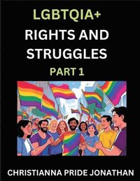 bokomslag LGBTQIA+ Rights and Struggles (Part 1)- Short Essays on Queer Quest, Journeys Toward Equality's Rainbow, Navigating Nonbinary Realities of Pride, Prog