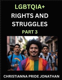 bokomslag LGBTQIA+ Rights and Struggles (Part 3)- Short Essays on Queer Quest, Journeys Toward Equality's Rainbow, Navigating Nonbinary Realities of Pride, Prog