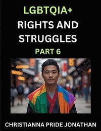 bokomslag LGBTQIA+ Rights and Struggles (Part 6)- Short Essays on Queer Quest, Journeys Toward Equality's Rainbow, Navigating Nonbinary Realities of Pride, Prog