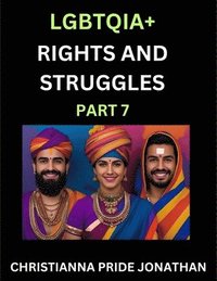 bokomslag LGBTQIA+ Rights and Struggles (Part 7)- Short Essays on Queer Quest, Journeys Toward Equality's Rainbow, Navigating Nonbinary Realities of Pride, Progress and Triumphs, Chronicles of Inclusive Hori...