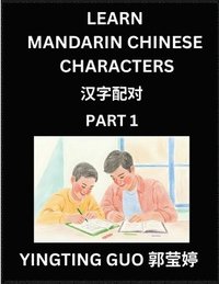 bokomslag Learn Mandarin Chinese Characters (Volume 1)- China's Ancient Language Art and Culture, Read and Recognize Simplified Pictographic Characters with Brain Activity Games, Beginner, Intermediate Advan...