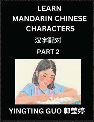 bokomslag Learn Mandarin Chinese Characters (Volume 2)- China's Ancient Language Art and Culture, Read and Recognize Simplified Pictographic Characters with Brain Activity Games, Beginner, Intermediate Advan...