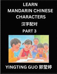 bokomslag Learn Mandarin Chinese Characters (Volume 3)- China's Ancient Language Art and Culture, Read and Recognize Simplified Pictographic Characters with Brain Activity Games, Beginner, Intermediate Advan...
