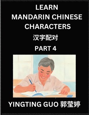 bokomslag Learn Mandarin Chinese Characters (Volume 4)- China's Ancient Language Art and Culture, Read and Recognize Simplified Pictographic Characters with Bra