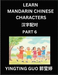 bokomslag Learn Mandarin Chinese Characters (Volume 6)- China's Ancient Language Art and Culture, Read and Recognize Simplified Pictographic Characters with Brain Activity Games, Beginner, Intermediate Advan...