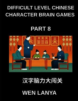 Difficult Level Chinese Character Brain Games (Part 8)- Intriguing Puzzles for Every Age Group Featuring Multiple Choice Questions and Solutions to En