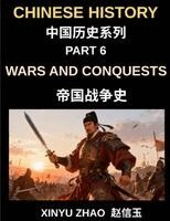 Xinyu Zhao - Chinese History Chronicles (Part 6)- Wars and Conquests in Ancient China, A Complete History of Major Battles, Military Strategies, and Dynastic Power Struggles, Häftad