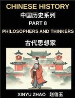 Xinyu Zhao - Chinese History Chronicles (Part 8)- Philosophers and Thinkers Who Shaped Ancient China, Confucius, Laozi, Sun Tzu, Confucianism, Daoism, Legalism and Beyond, Häftad