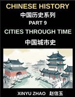Xinyu Zhao - Chinese History Chronicles (Part 9)- Cities Through Time in China, Exploring Beijing, Xi'an, Shanghai, Chengdu, and Other Cities, Evolution of Chinese Civilization Across Dynasties, Häftad